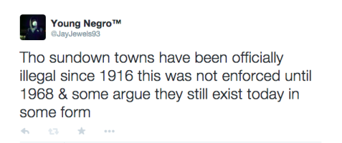 actjustly:Day 9 of #BlackHistoryYouDidntLearnInSchool - Sundown townsIs your town a Sundown town?&nb