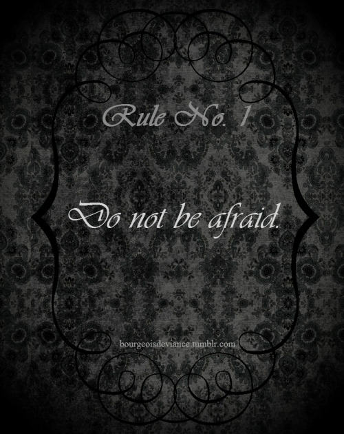 bourgeoisdeviance:  Rule No. 1: Do not be afraid You are in the care of your guardian, your lover, your friend, your confidante. No harm can come to you while you are in your dominant’s care. You are safe. And you are loved. 