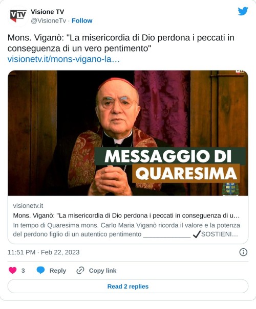 Mons. Viganò: "La misericordia di Dio perdona i peccati in conseguenza di un vero pentimento"https://t.co/EdT4kNJfg7https://t.co/EdT4kNJfg7  — Visione TV (@VisioneTv) February 22, 2023