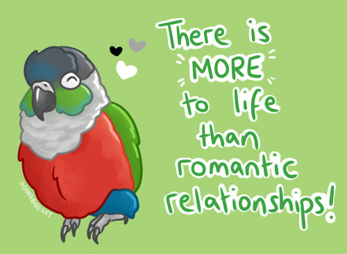 featheredadora: There is more to life than romantic relationships! You can have a meaningful, joy-fi