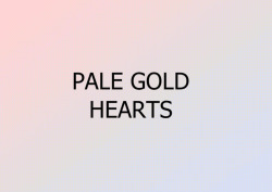 coffeeshopfic:  pale gold hearts - some slow songs that might get you thinking about someone[listen] 