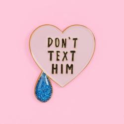 justaestheticiguess:  Don’t Text Him Pin by ban.do