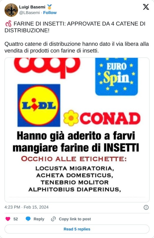 🪱 FARINE DI INSETTI: APPROVATE DA 4 CATENE DI DISTRIBUZIONE!  Quattro catene di distribuzione hanno dato il via libera alla vendita di prodotti con farine di insetti. pic.twitter.com/y1kXjbKjjg  — Luigi Basemi 🏅 (@LBasemi) February 15, 2024