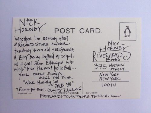postcardstoauthors:  Nick Hornby is the author of High Fidelity, About a Boy, &amp; Funny Girl. 