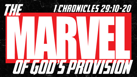 The Marvel of God's Provision (1 Chronicles 29:10-20)