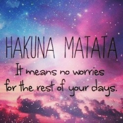 itsmiriam96:  Hakuna Matata