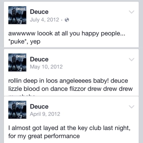 hollywood-undeuce:  If you don’t think Deuce’s Facebook updates are the best thing ever, what are you even doing?