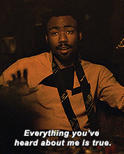 winterswake:Looks like you’re having a good day. I’m a lucky guy.Lando Calrissian in Solo: A Star Wa