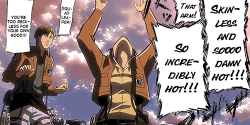 drexawn:    Eren! Can I touch that arm of yours?! You’ll let me, right?!                   