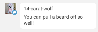 @14-carat-wolf. So I&rsquo;ve been told. Hehehe