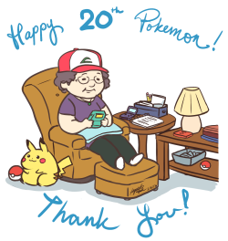 kokomini9:  Happy 20th Pokemon! thank you, especially from my grandma, who was a really big pokemon fan. She had nearly every pokemon game and had completed so much. Sadly she passed before she could see pokemon x &amp; y, but im pretty sure if she were