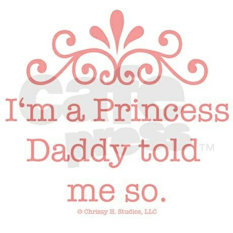 I love being Daddy’s Princess - R