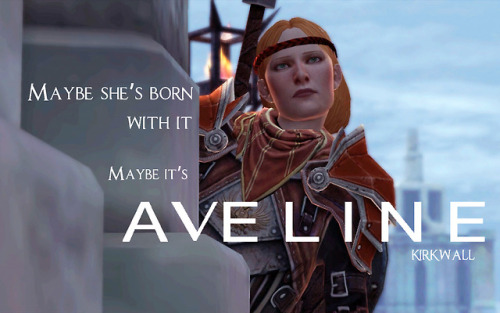 sassylavellen: Maybe she’s born with it. Maybe it’s Aveline.