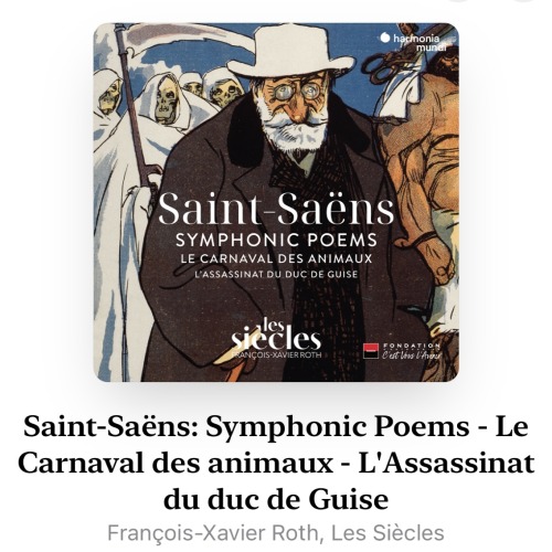 Saint-Saëns: Symphonic Poems - Le Carnaval des animaux - L’Assassinat du duc de Guise - François-Xavier Roth, Les Siècles