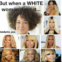 pussy-and-pizzza-x:  drankinwatahmelin:  mightyfrekan:  This is a false equivalence. Changing hair color is not the same as Blackface. With the exception of Tiny cosmetically changing her eye color, none of the other women have tried to change their race.