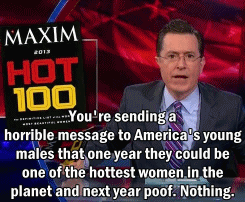 drunkonstephen:Stephen Colbert on not being named one of Maxim’s Hot 100 this year.