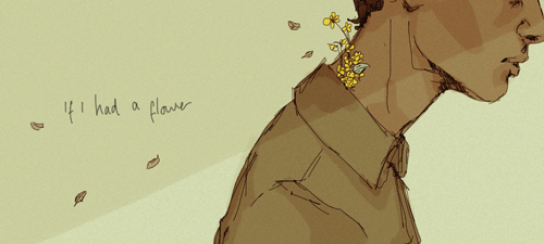 lgions:  if i had a flower