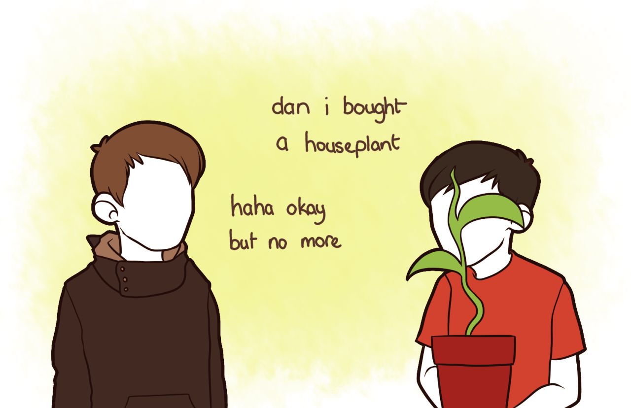 keltbh:  &ldquo;but seriously stop buying houseplants without consulting me&rdquo;