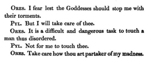 katherinebarlow:Orestes by Euripides, 408 BCE (“…μὴ θεαί μ᾽ οἴστρῳ κατάσχωσι.”)trans. Michael Wodhul