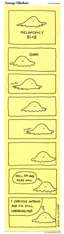 savagechickens:  Melancholy Blob 3.The action