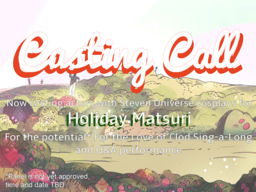 NOW CASTINGActors with stevenuniverse cosplays for holidaymatsuri for a potential Sing a long and 