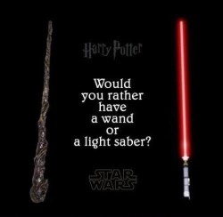 albruce-jzcruzer-captainx:   Fair Question  Wand, no contest. Pretty sure there&rsquo;s a spell to make it light saber-y anyway.