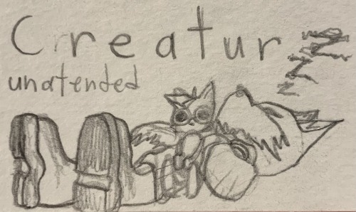 C R E A T U R Unatended