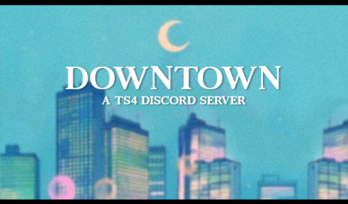 sojusimmer:dettea:downtown — a ts4 discord server (18+)over the past few weeks, my friends and i hav