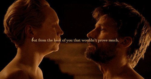 nochancennochoice: “You will call me Brienne. Not wench.”“My name is Ser Jaime. No