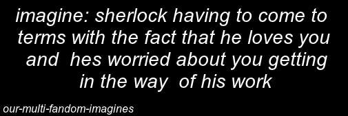 our-multi-fandom-imagines:  Sherlock considered all the ways it could possibly turn