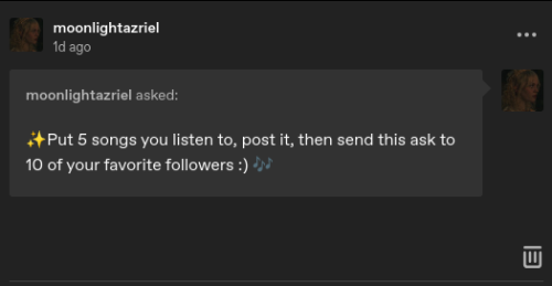 Put 5 Songs You Listen To, Post It, Then Send This Ask To 10 Of Your Favorite Followers :)