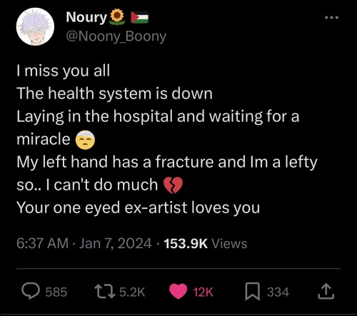 Tweet from @noony_boony that reads "I miss you all The health system is down Laying in the hospital and waiting for a miracle 🤕 My left hand has a fracture and Im a lefty so.. I can't do much 💔 Your one eyed ex-artist loves you"