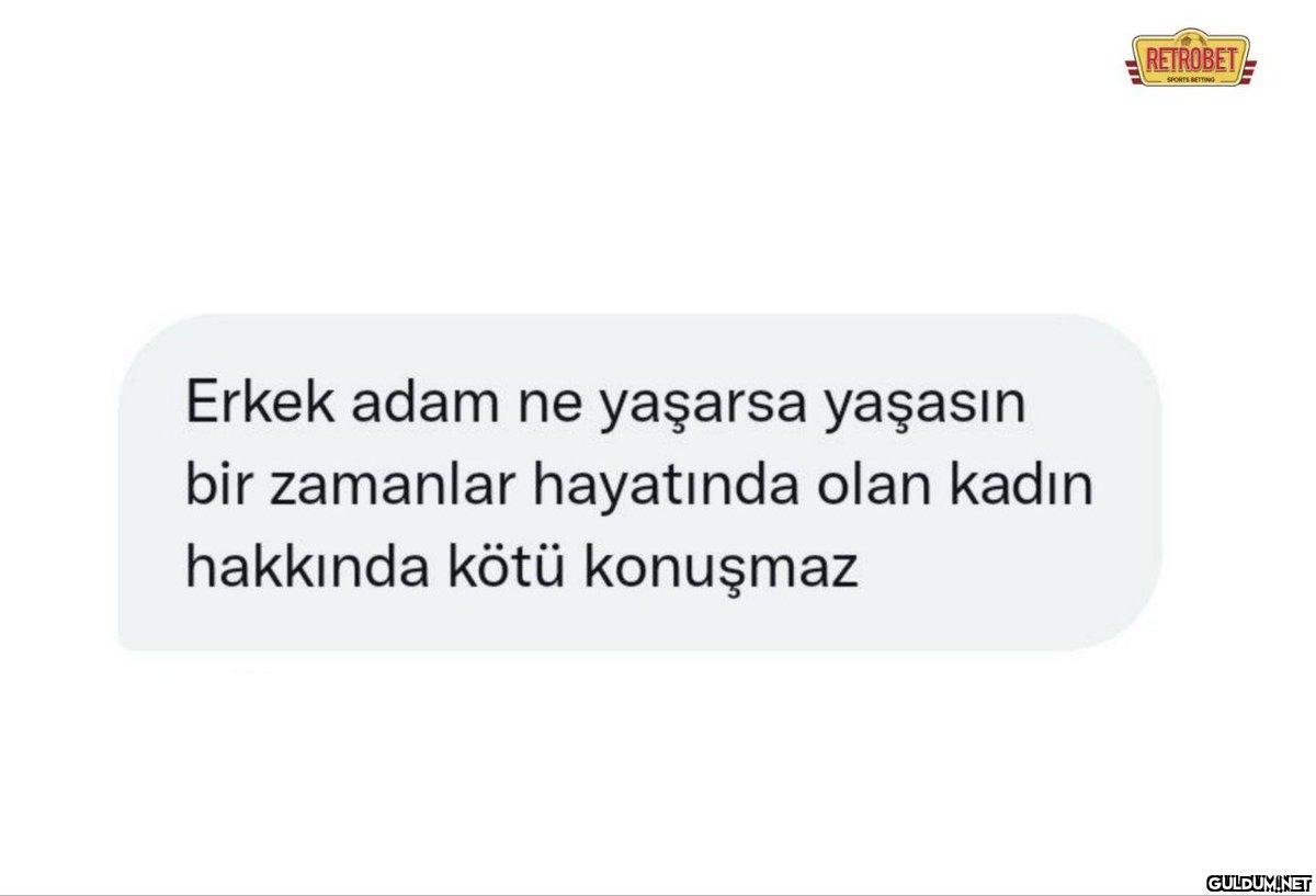 Erkek adam ne yaşarsa...