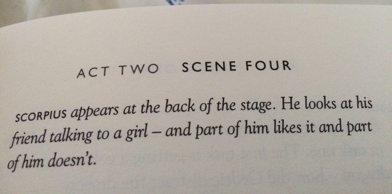potterbird:  Scorpius appears at the back of the stage. He looks gay. 