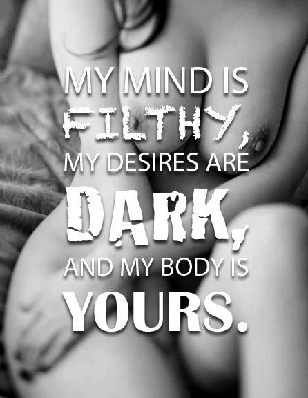 masterbdsm:  My mind is filthy, my desires are dark, and my body is Yours.