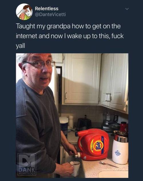 max-vandenburg:awesomacious:Fresh tasting coffeeYour grandpa is the funniest fucker on the world wid