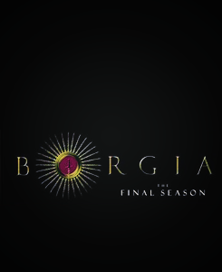 thehouseofborgia:The end of a Reign. Birth of a myth. x