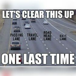 The left lane is the Greg lane cause I stay passing