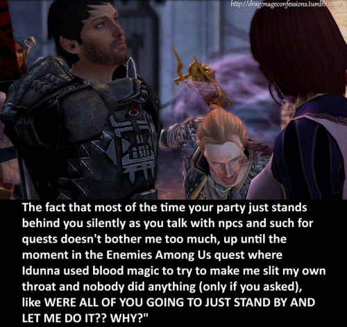 dragonageconfessions: CONFESSION: The fact that most of the time your party just stands behind you s