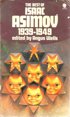 The Best Of Isaac Asimov 1939-1949, Edited By Angus Wells (Sphere, 1975). From A