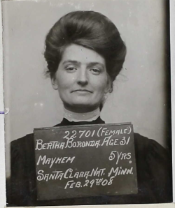 yeoldenews:  Bertha Boronda (from the first San Quentin photo set I posted) was sentenced to five years in prison for “Mayhem” in 1908. What’s “Mayhem” you ask? Apparently in Bertha’s case, it’s cutting off your cheating husband’s penis