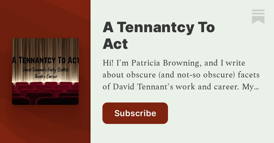 A Tennantcy To Act | Patricia Browning | Substack