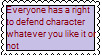 everyone has a right to defend character whatever you like it or not