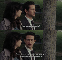 anamorphosis-and-isolate: ― (500) Days of Summer (2009)Tom: You know what sucks? Realizing that everything you believe in is complete and utter bullshit.