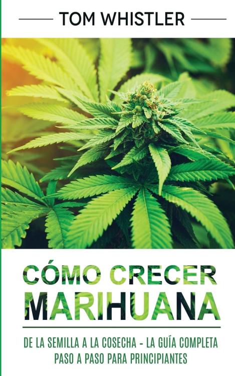 pineconeherb:  Cómo crecer marihuana: De la semilla a la cosecha – La guía compl