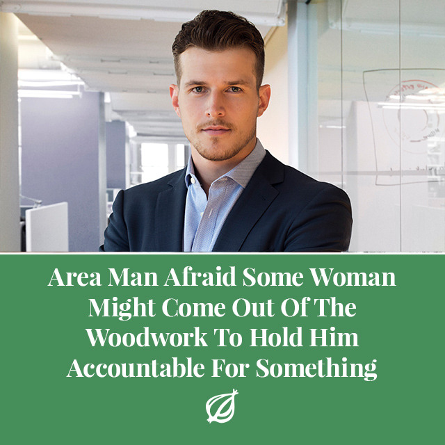 theonion:CHICAGO—Worrying that he could be caught off guard anywhere, at any time,