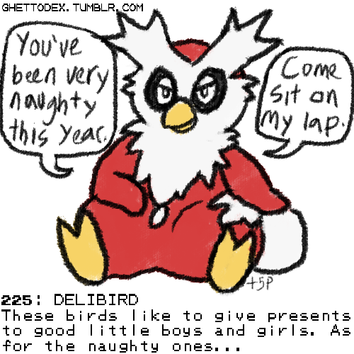 225: DELIBIRD These birds like to give presents to good little boys and girls. As for the naughty on