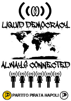 Liquid Democracy, Always Connected! #Napolipirata #Partitopirata #Piratenpartei #Liquiddemocracy