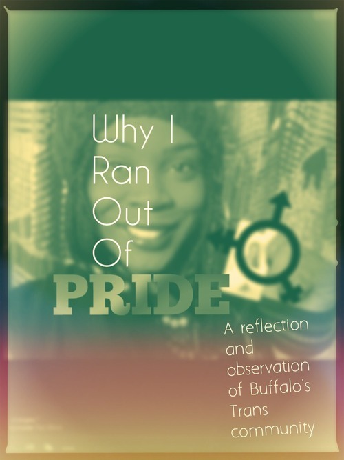 WHY I RAN OUT OF PRIDE: A reflection and observation of Buffalo's Trans Community