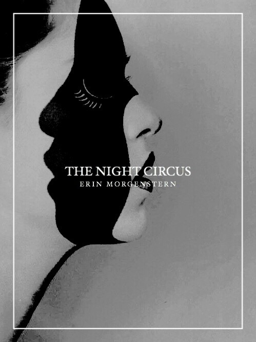 tesscgray:  redesigned book covers ➳ the night circus by erin morgenstern 